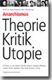anarchismus - theorie, kritik, utopie